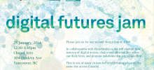 Digital Futures Jam – January 25, 2014 Digital Futures Jam – January 25, 2014