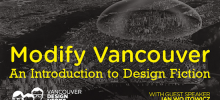Design Sundays Workshop – Modify Vancouver: An Intro to Design Fiction Design Sundays Workshop – Modify Vancouver: An Intro to Design Fiction