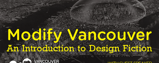 Design Sundays Workshop – Modify Vancouver: An Intro to Design Fiction Design Sundays Workshop – Modify Vancouver: An Intro to Design Fiction